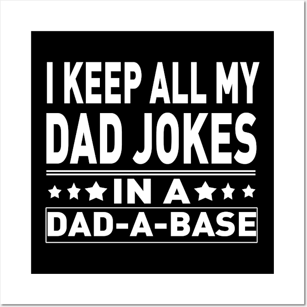 I Keep All My Dad Jokes In A dad A Bas Wall Art by Adel dza